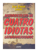 Autorretrato de cuatro idiotas latinoamericanos de  Juan Gabriel Labake