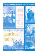 Los mejores relatos con gauchos judios: de Alberto Gerchunoff a Marcos Aguinis de  Ricardo Feierstein