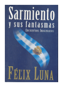 Sarmiento y sus fantasmas de  Felix Luna