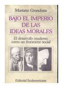 Bajo el imperio de las ideas morales de  Mariano Grondona