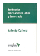 Testimonios sobre America Latina y democracia de  Antonio Cafiero