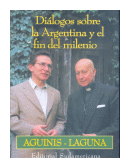 Dialogos sobre la Argentina y el fin del milenio de  Marcos Aguinis - Justo Laguna