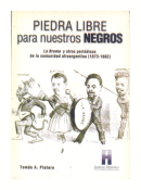 Piedra Libre para nuestros negros de  Tomas A. Platero