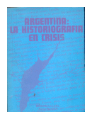 Argentina: La historiografia en crisis de  Jorge A. Bossio