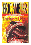 Chantaje en oriente de  Eric Ambler