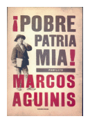 Pobre patria mia de  Marcos Aguinis