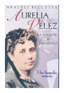 Aurelia Velez: La amante de Sarmiento de  Araceli Bellotta