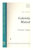 Genio y figura de Gabriela Mistral de  Fernando Alegra