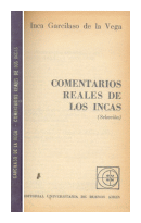 Comentarios reales de los incas de  Inca Garcilaso de la Vega