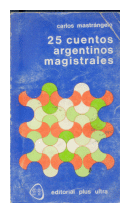 25 cuentos argentinos magistrales de  Carlos Mastrangelo