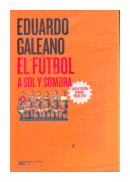El futbol: a sol y sombra de  Eduardo Galeano