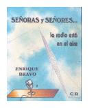 Seoras y seores. la radio esta en el aire de  Enrique Bravo