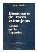 Diccionario de voces extranjeras usadas en la Argentina de  Jos Gobello