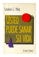Usted puede sanar su vida de  Louise L. Hay
