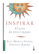 Inspirar: El arte de vivir mejor de  Juan Mora y Araujo - Federico Ribero