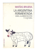La argentina fermentada de  Matias Bruera