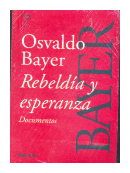 Rebeldia y esperanza de  Osvaldo Bayer