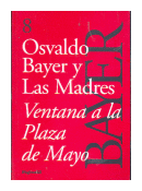 Las madres - Ventana a la plaza de Mayo de  Osvaldo Bayer