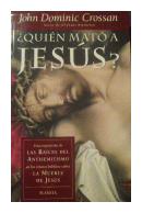 Quien Mato a Jesus? de  John Dominic Crossan