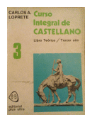 Curso integral de Castellano - Libro Teorico III de  Carlos Alberto Loprete