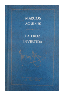 La cruz invertida (Tapa dura) de  Marcos Aguinis