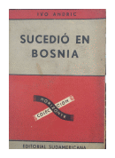 Sucedio en Bosnia de  Ivo Andric