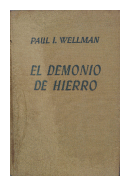 El demonio de hierro de  Paul I. Wellman