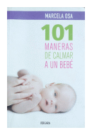 101 maneras de calmar a un bebé de  Marcela Osa