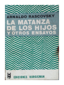 La matanza de los hijos y otros ensayos de  Arnaldo Rascovsky