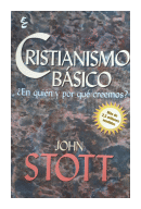 Cristianismo basico - En quien y por que creemos? de  John Stott
