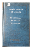 El general, el pintor y la dama de  Maria Esther de Miguel