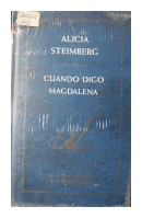 Cuando digo Magdalena de  Alicia Steimberg