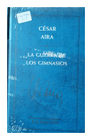 La guerra de los gimnasios de  Cesar Aira