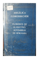 Floreros de Alabastro, alfombras de Bokhara de  Anglica Gorodischer