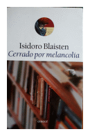 Cerrado por melancola de  Isidoro Blaisten