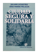 Ciudad segura y solidaria de  Julian Licastro - Ana Mara Pelizza