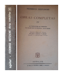 Obras Completas - Tomo IV y Tomo V de  Federico Nietzsche