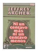 Ni un centavo mas ni un centavo menos de  Jeffrey Archer