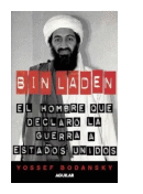 Bin Laden - El hombre que declaro la guerra a Estados Unidos de  Yossef Bodansky