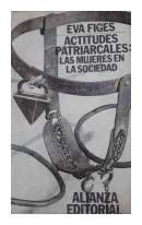 Actitudes patriarcales: Las mujeres en la sociedad de  Eva Figes