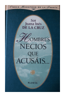 Hombres necios que acusais de  Sor Juana Ins de la Cruz