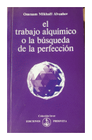 El trabajo alquimico o la busqueda de la perfeccion de  Omraam Mikhal Avanhov