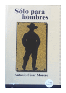 Solo para hombres de  Antonio Csar Morere