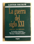 La guerra del siglo XXI de  Lester Thurow