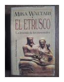 El etrusco - La leyenda de los inmortales de  Mika Waltari