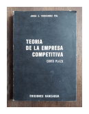Teoria de la empresa competitiva corto plazo de  Jorge E. Fernandez Pol
