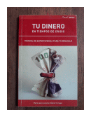 Tu dinero en tiempo de crisis de  Maria Laura Lecuona - Danila Terragno