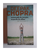 Reinventa tu cuerpo, resucita tu alma de  Deepak Chopra