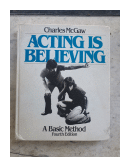 Acting is believing: A basic Method de  Charles McGaw