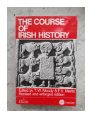 The course of irish history de  T. W. Moody - F.X. Martin
